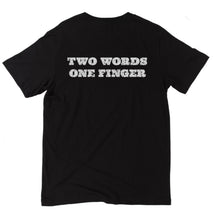 Load image into Gallery viewer, Two Words One Finger Unisex T-Shirt
