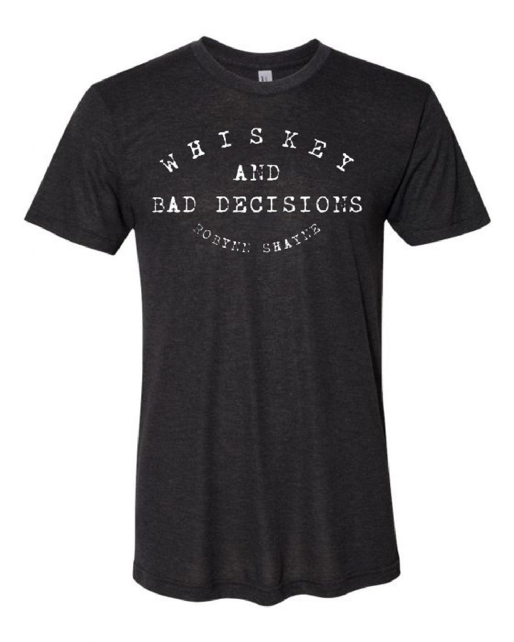 Whiskey and Bad Decisions Unisex T-Shirt